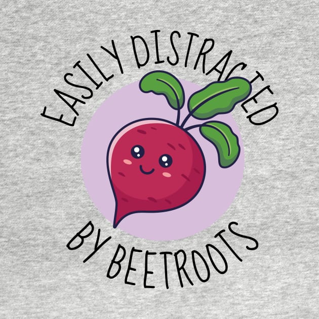 Easily Distracted By Beetroots Funny by DesignArchitect